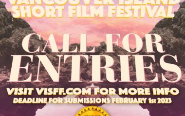 the 18th annual Vancovuer Island Short Film Festival. Call for Entry. visit visff.com for more info. dealine for submissions February 1st 2023